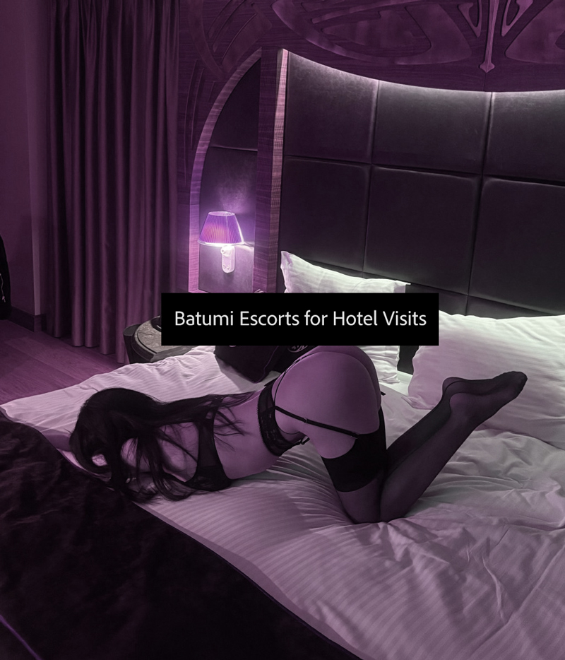 Batumi Escorts for Hotel Visits