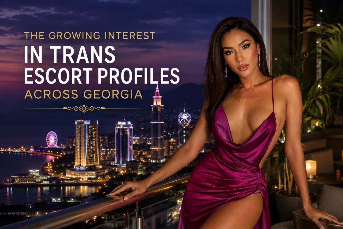 The Growing İnterest Trans Escort Profiles Across Georgia